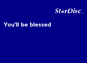 StHDisc. .

You'll be blessed