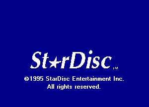 3U'fDiSCW

91995 StolDisc Entertainment Inc.
All lights tcselved.