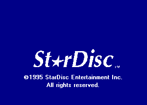 StHDiscw

91995 StolDisc Entertainment Inc.
All lights tcselved.