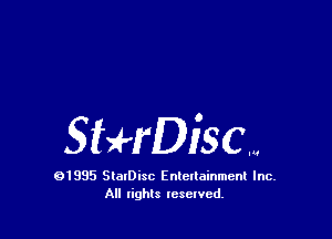 SHrDiSCW

91995 StolDisc Entertainment Inc.
All lights tcselved.