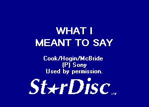 WHAT I
MEANT TO SAY

CooleoginlMcBIidc
(Pl Sony
Used by petmission.

gigeriSCN