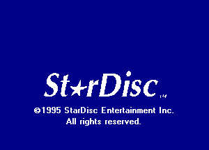 SHrDiSCW

91995 StolDisc Entertainment Inc.
All lights tcselved.