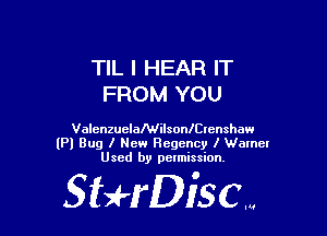 TIL I HEAR IT
FROM YOU

ValenzuelaMilsonlCIcnshaw
(Pl Bug I New Regency I Wamer
Used by petmission.

gigeriSCN