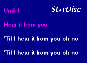 StuH'Disc.

T I hear it from you oh no

T I hear it from you oh no