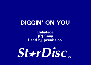 DIGGIN' ON YOU

Babyiace
IPI Sony
Used by pctmission.

SHrDisc...