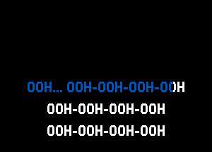 00H... OOH-OOH-OOH-OOH
DOH-ODH-OUH-OOH
OOH-OOH-OOH-OOH