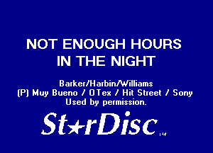 NOT ENOUGH HOURS
IN THE NIGHT

Baxkcllliaxbinlwilliams
(Pl Muy Bueno I 070x I Hi! Slteel I Sony
Used by permission.

Stwerisc...