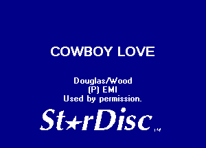 COWBOY LOVE

DouglasMood
(Pl EMI
Used by pelmission,

Staeriscm