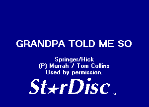 GRANDPA TOLD ME SO

SplingcllHick
(P) Muuah I Iom Collins
Used by permission.

SHrDisc...