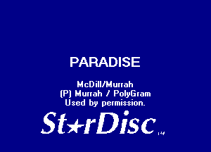 PARADISE

McDilllMunah
lPl Munah I PolyGIam
Used by pelmission.

Staeriscm