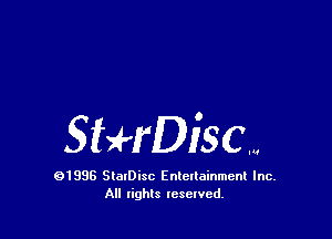 SbHDiSCW

91996 StolDisc Entertainment Inc.
All lights tcselved.