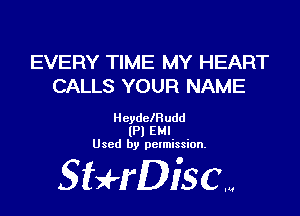 EVERY TIME MY HEART
CALLS YOUR NAME

HcydclRudd
(Pl EM!
Used by permission.

SHrDisc...