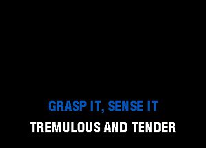 GRASP IT, SENSE IT
THEMULOUS MID TENDER