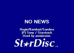 NO NEWS

HoginlBamhaltlSandels
(Pl Sony I Slalslluck
Used by pelmission.

Staeriscm