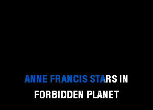 ANNE FRANCIS STARS IH
FORBIDDEN PLANET