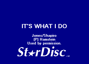 IT'S WHAT I DO

JoneslShapilo
(Pl Hamslein
Used by petmission.

gigeriSCN
