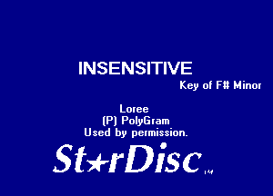 INSENSITIVE

Key of Ft? Minot

Loree
(Pl PolyGlam
Used by pelmission.

Staeriscm