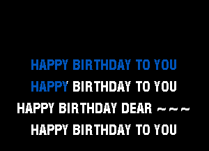 HAPPY BIRTHDAY TO YOU
HAPPY BIRTHDAY TO YOU
HAPPY BIRTHDAY DEAR .. .. ..
HAPPY BIRTHDAY TO YOU