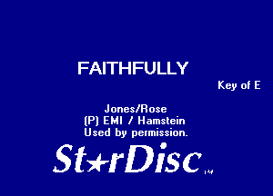 FAITHFULLY

Key 0! E

JoneslHosc
(Pl EMI I Hamstcin
Used by petmission.

gigeriSCN