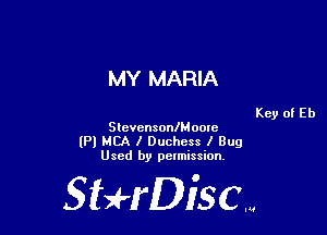 MY MARIA

Key of Eb
StevensonlM ootc

(Pl MCA I Duchess I Bug
Used by pelmission,

Sti'fDiSCm