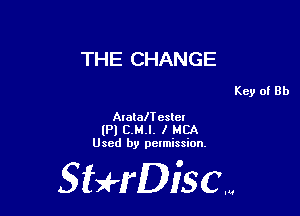 THE CHANGE

Key of Bb

AlatalT eslcl

(Pl C.M.l. I MCA
Used by pelmission.

StHDiscm