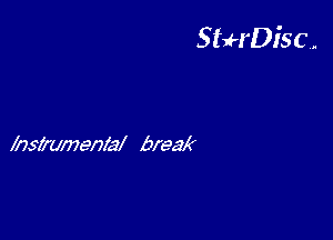 StuH'Disc.

hszenly break