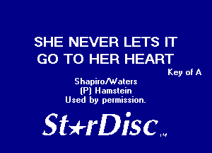 SHE NEVER LETS IT
GO TO HER HEART

Key 0! A
ShapiIoMalels
(Pl Hamslein
Used by permission.

ESRI'DI'SC. l