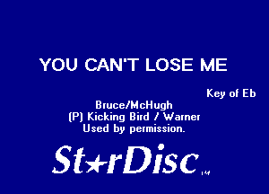YOU CAN'T LOSE ME

Key of Eb
BlucclMcHugh

(Pl Kicking Bitd I Wameu
Used by permission.

SHrDisc...