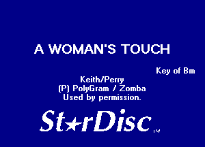 A WOMAN'S TOUCH

Key of Bm
KeilhlPeny

lPl PolyGlam I Zomba
Used by pelmission,

Sti'fDiSCm