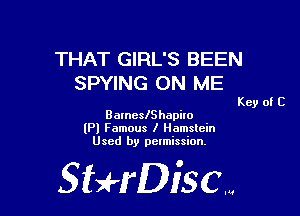 THAT GIRL'S BEEN
SPYING ON ME

Key of C

BarneslShapito
(Pl Famous I Hamstcin
Used by pelmission.

Sti'fDiSCm