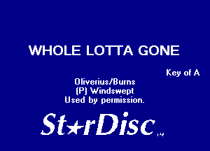 WHOLE LOTI'A GONE

Key of A

OlivcliuslBums
(P) Windswept
Used by permission.

SHrDisc...