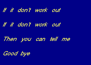 lf x? 0'00? work 00!
I I? don? work 00!

77700 100 can lei me

6000' bye