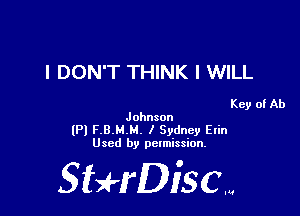 I DON'T THINK I WILL

Key of Ab
Johnson

(P) FBMM. I Sydney Erin
Used by permission.

SHrDisc...