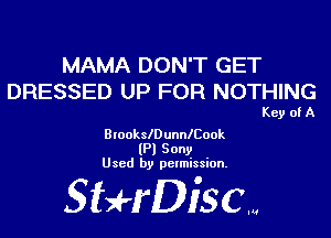 MAMA DON'T GET
DRESSED UP FOR NOT

BrookleunnlCook
(Pl Sony
Used by permission.

giuH'DiSCw

HING

Key of A