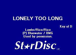 LONELY TOO LONG

Key of D
LawlethicelRice

(Pl Blucwatct I BHG
Used by permission.

SHrDisc...