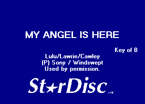 MY ANGEL IS HERE

Key of B
LululLawrielCawlcy

(Pl Sony I Windswcpl
Used by pelmission,

Sti'fDiSCm