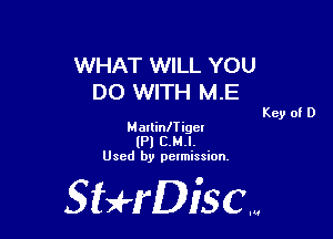 WHAT WILL YOU
DO WITH ME

Key of D
Marlianigcl
(Pl E.MJ.
Used by pelmission.

Sti'fDiSCm