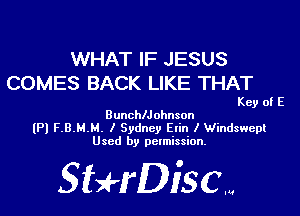 WHAT IF JESUS
COMES BACK LIKE THAT

Key of E

BunchlJohnson
(Pl EBMMA I Sydney Erin I Windswept
Used by permission.

SHrDisc...