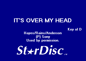 IT'S OVER MY HEAD

Key of D

HayciscinslAndelson
(Pl Sony
Used by permission.

SHrDisc...