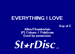 EVERYTHING I LOVE

Key of E
AllcnlChambellain

(Pl Cobum I Polvaam
Used by permission.

SHrDisc...