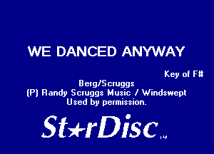 WE DANCED ANYWAY

Key of F13
Bcungctuggs

(Pl Randy Scmggs Music I Windswepl
Used by permission.

SHrDisc...