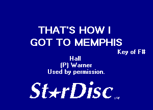THAT'S HOW I
GOT TO MEMPHIS

Key of F1!
Hall
(Pl Walnel
Used by pelmission.

StHDiscm