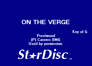 ON THE VERGE

Key of G
Preslwood

(Pl Careels BMG
Used by pelmission,

Sti'fDiSCm