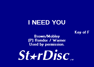 I NEED YOU

BrownlMoblcy
(Pl Randal I Warner
Used by pelmission,

Sti'fDiSCm