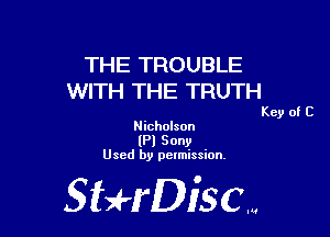 THE TROUBLE
WITH THE TRUTH

Key of C
Nicholson
(Pl Sony
Used by pelmission.

StHDiscm