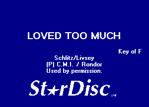 LOVED TOO MUCH

Key of F

SchlilzlLivsey

(Pl C.M.l. I Ronda!
Used by permission.

SHrDisc...