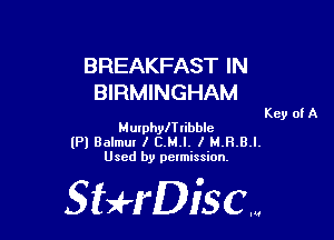 BREAKFAST IN
BIRMINGHAM

Key of A

MurphyITlibblc
(Pl Balmur I E.MJ. I M.R.B.l.
Used by pelmission.

StHDiscm