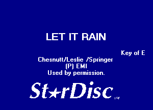 LET IT RAIN

Key of E
Chesnutlchslic ISpringeI
(Pl EM!
Used by permission.

SHrDisc...