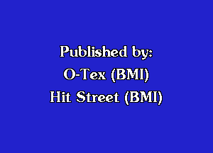 Published by
O-Tex (BMI)

Hit Street (BMI)