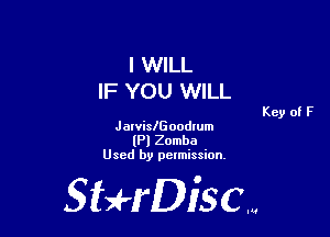 I WILL
IF YOU WILL

JarvislGoodlum
(Pl Zomba
Used by pelmission.

StHDiscm

Key of F